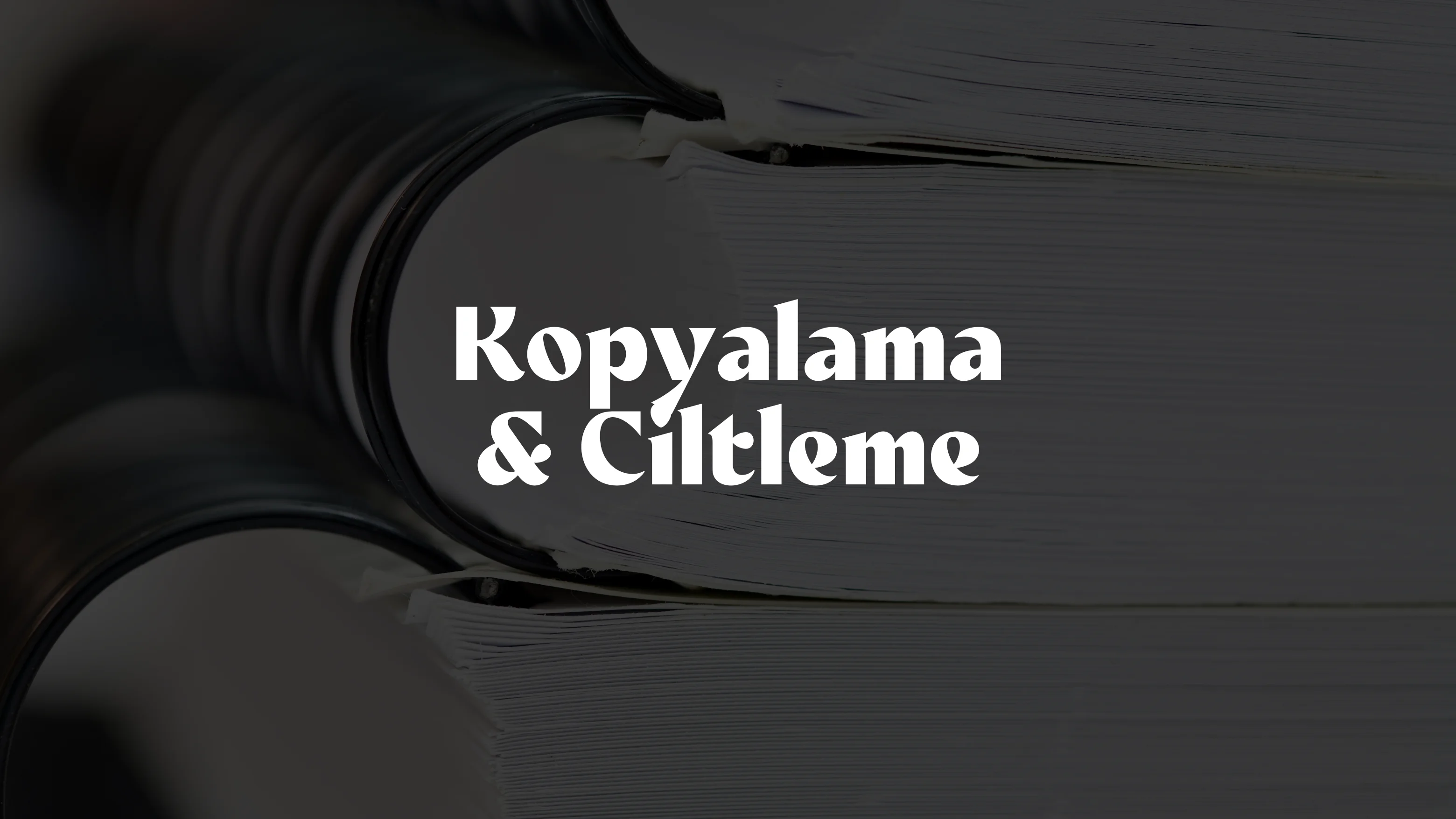 Kopyalama ve Ciltleme